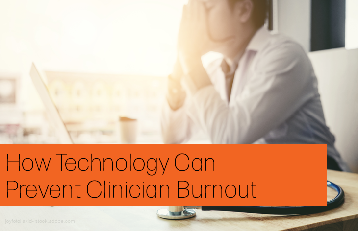 How Technology Can Prevent Clinician Burnout