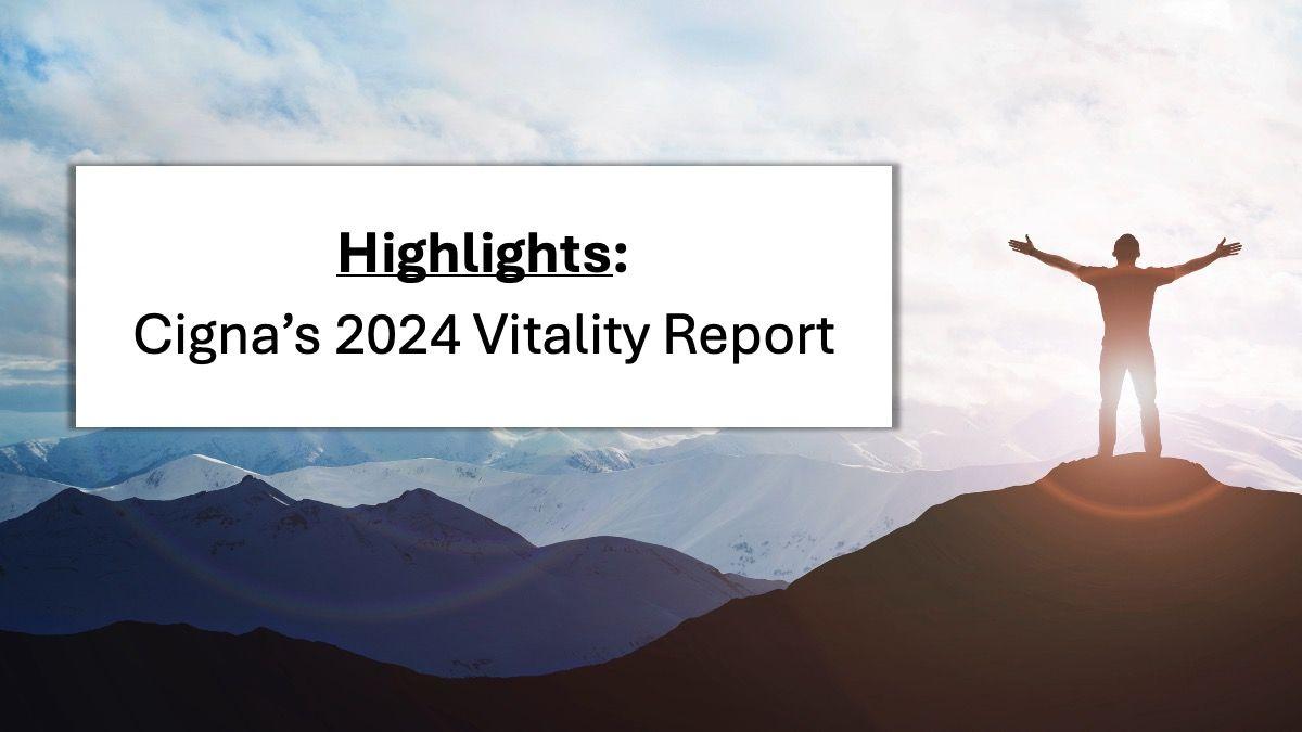 Cigna’s 2024 Vitality Report Shows First Improvements Since 2022 